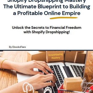 May include: Image of a laptop with the text "Shopify Dropshipping Mastery" and "Unlock the Secrets to Financial Freedom with Shopify Dropshipping!". There are small shopping bags, cardboard boxes, and a miniature shopping cart. The image is on a wooden surface.