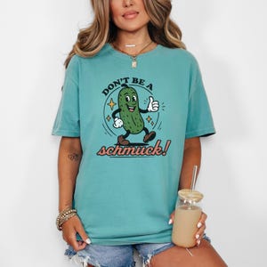 Funny Pickle Jewish Shirt, Don&#39;t Be A Schmuck, Yiddish Shirt, Jewish Words, Yiddish Words, Yiddish Funny, Jewish Humor, Jewish Food, Pickles