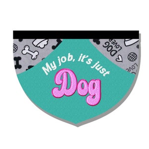 My job, it&#39;s just dog. reversible embroidered bandana