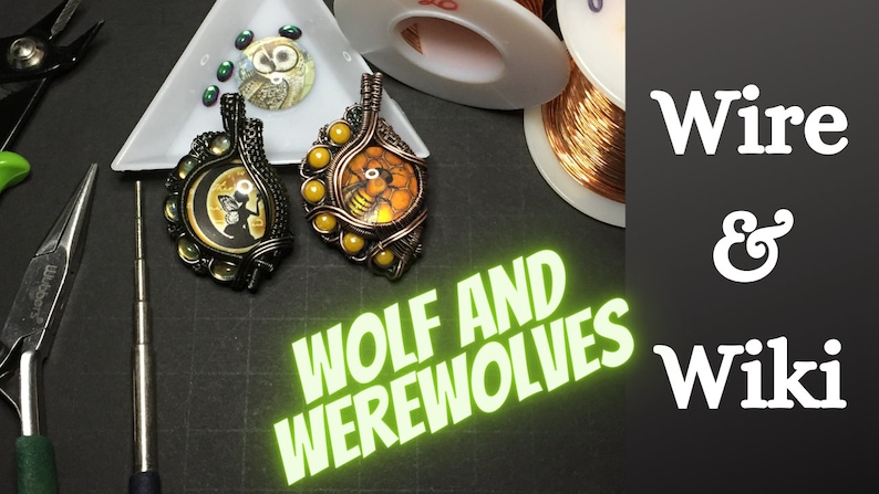 May include: Two wire-wrapped pendants with glass cabochons featuring a wolf and a bee. The pendants are surrounded by copper wire and yellow beads. The image also shows tools and supplies for wire wrapping, including copper wire, pliers, and a mandrel. The text "Wolf and Werewolves Wiki" is visible in the image.