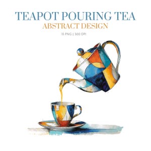 May include: Watercolor illustration of a teapot pouring tea into a teacup. The teapot, cup, and saucer feature an abstract design with blue, orange, and yellow geometric shapes. The text at the top reads "TEAPOT POURING TEA ABSTRACT DESIGN".