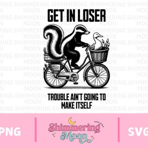 Get In Loser Trouble Ain't Gonna Make Itself Vintage Drawing Digital File, Funny Skunk and Duck Meme, Funny Tshirt Design, SVG, DTF, Cricut