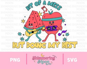 Bit Of A Mess But Doing My Best PNG, Mental Health Png, files for Cricut, Sublimation, SVG, Popular png