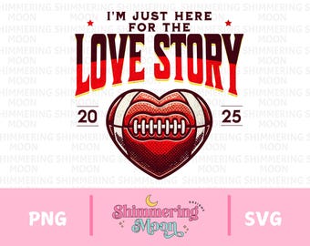 Solo estoy aquí por la historia de amor PNG, fútbol PNG, medio tiempo del Super domingo PNG, historia de amor del Super Bowl PNG, Taylor PNG, sublimación de Travis
