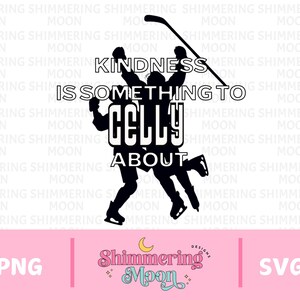 May include: Black and white silhouette of two hockey players celebrating a goal. The text "Kindness is something to celly about" is written above the players.