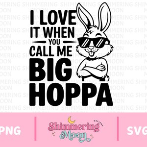 I Love It when You Call Me Big Hoppa PNG,Funny Vintage Bunny SVG,Happy Easter Kids,Trendy Rabbit Retro Easter SVG for Shirt,Sublimation