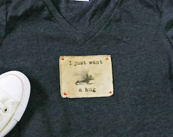 I Just Want A Hug Porcupine T-Shirt- Charcoal V Neck Sarcastic Funny Introvert Wildlife Pun Hedgehog Shirt