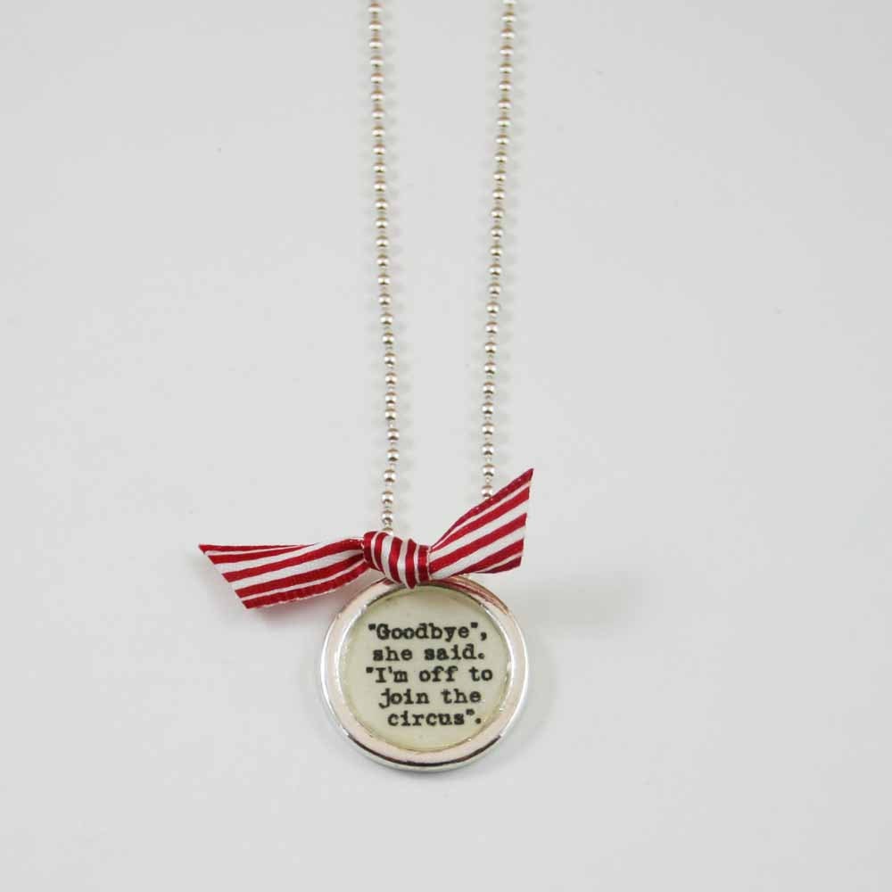Goodbye She Said I m Off To Join The Circus Necklace Etsy goodbye-she-said-i-m-off-to-join-the-circus-necklace-etsy