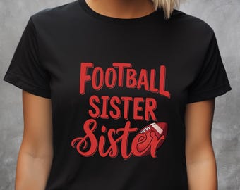 Football Sister Unisex Tee, Game Day Shirt, Cheer Sister Gift, Family Football Spirit Wear, Sports Fan Shirt, Football Sister Festy Shirt