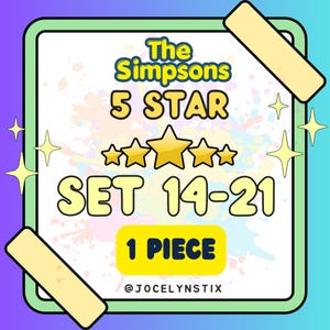May include: A square graphic with a light green border and two yellow tape strips. The text reads The Simpsons 5 STAR SET 14-21 1 PIECE @JOCELYNSTIX. The background features a colorful paint splatter design with yellow star icons.