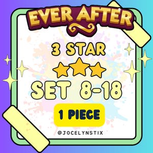May include: A digital graphic with the words "Ever After" in a gold and maroon font. The graphic also includes "3 STAR", three gold stars, "SET 8-18", and "1 PIECE" on a yellow background. The graphic is framed in green.