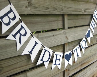 Bride To Be banner - Bridal Shower Decoration in Custom Colors