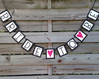 Bride To Be banner - Bridal Shower Sign in your Custom Color Combination
