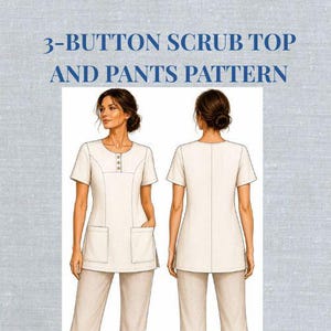 May include: A sewing pattern for a 3-button scrub top and pants. The illustration shows a light-colored scrub top with a round neckline, three front buttons, short sleeves, and two patch pockets, paired with matching pants, shown from front and back.