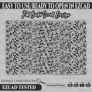 May include: A black and white intricate scroll design with a floral pattern. The design is labeled "Full Build Scroll Design" and "EZCAD TESTED". The image also includes the text "Antique Laser Designs" and "Available File Type: PNG, SVG, AI, DXF".