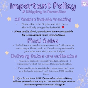 May include: A light purple informational graphic with white text titled Important Policy & Shipping Information. It outlines order tracking, fit guides, final sale policies, production timelines, and instructions for correcting order details.