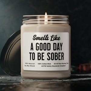 Sobriety Candle, Smells Like A Good Day to Be Sober Scented Soy Candle, Sobriety Gift, Recovery Gifts, Gift For Her, Gift for Him, Sober
