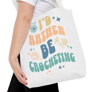 Crochet Tote Bag, Crochet Lover Gift, &quot;I&#39;d Rather Be Crocheting&quot;,  Supply Bag, Tote Bag for Crafters, Crochet Lover Accessories