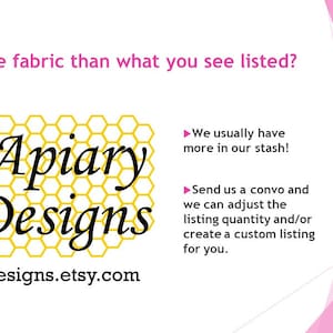 Peut inclure: Une illustration d'une abeille jaune et noire avec les yeux ferm&eacute;s, volant au-dessus d'un motif de nid d'abeille. Le texte "Apiary Designs" est &eacute;crit en cursive noire. L'adresse du site Web "apiarydesigns.etsy.com" est &eacute;crite sous le logo. Le texte "Need more fabric than what you see listed?" est &eacute;crit en haut de l'image. Le texte "We usually have more in our stash!" et "Send us a convo and we can adjust the listing quantity and/or create a custom listing for you." est &eacute;crit sur le c&ocirc;t&eacute; droit de l'image.