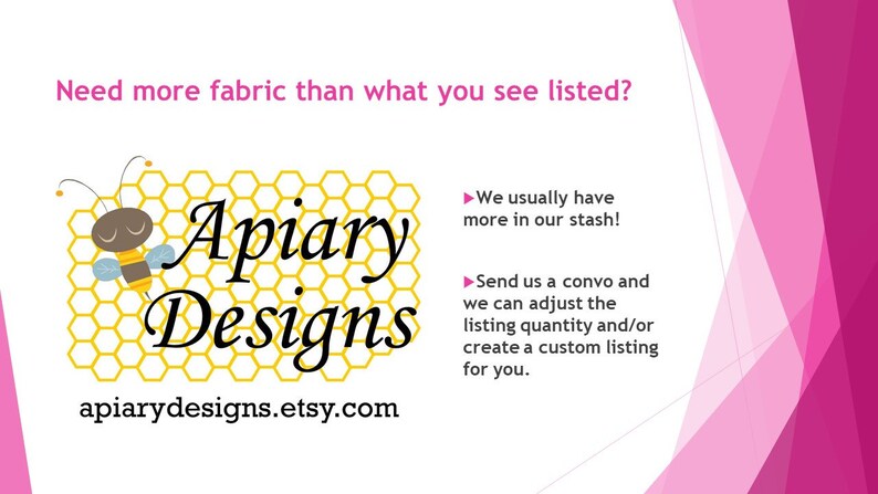 Peut inclure: Une illustration d'une abeille jaune et noire avec les yeux ferm&eacute;s, volant au-dessus d'un motif de nid d'abeille. Le texte "Apiary Designs" est &eacute;crit en cursive noire. L'adresse du site Web "apiarydesigns.etsy.com" est &eacute;crite sous le logo. Le texte "Need more fabric than what you see listed?" est &eacute;crit en haut de l'image. Le texte "We usually have more in our stash!" et "Send us a convo and we can adjust the listing quantity and/or create a custom listing for you." est &eacute;crit sur le c&ocirc;t&eacute; droit de l'image.