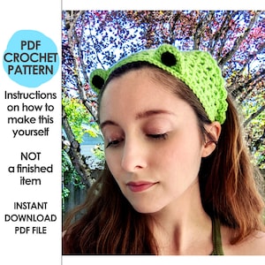 May include: A green crochet headband with frog ears. The headband is worn by a person with long brown hair. The text "PDF CROCHET PATTERN" is in a blue circle at the top left of the image. The text "Instructions on how to make this yourself" is below the circle. The text "NOT a finished item" is below that. The text "INSTANT DOWNLOAD PDF FILE" is at the bottom of the image.