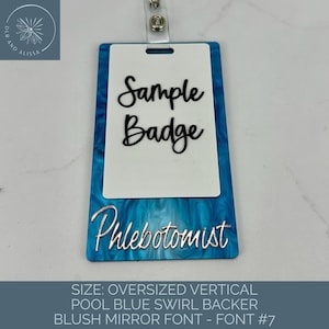 May include: A vertical rectangular badge holder with a pool blue swirl pattern backer. A white insert features the black text Sample Badge in a script font. The word Phlebotomist is written in a silver script font at the bottom of the backer.
