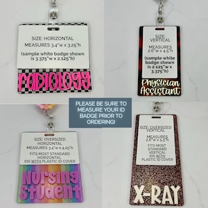 May include: Four badge reels with ID holders in horizontal and vertical orientations. Text includes Radiology, Physician Assistant, Nursing Student, and X-RAY. Dimensions are listed in inches, such as 3.4 inches by 3.25 inches and 2.6 inches by 5.5 inches.