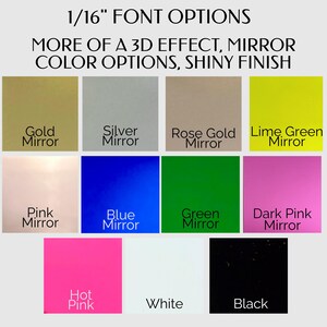 May include: A color chart showcasing various mirror finish options. The chart includes gold, silver, rose gold, lime green, pink, blue, green, dark pink, hot pink, white, and black. Text at the top reads "1/16" FONT OPTIONS, MORE OF A 3D EFFECT, MIRROR COLOR OPTIONS, SHINY FINISH."