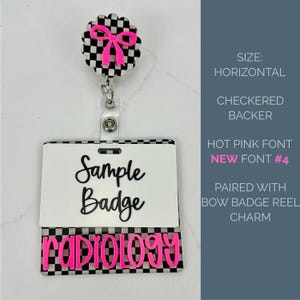 May include: A horizontal badge reel featuring a black and white checkered backer with a hot pink bow charm. The badge holder displays the text Sample Badge in black script and the word RADIOLOGY in hot pink block letters on a checkered background.