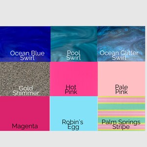 May include: A grid of nine color swatches with text labels. Colors include Ocean Blue Swirl, Pool Swirl, Ocean Glitter Swirl, Gold Shimmer, Hot Pink, Pale Pink, Magenta, Robin's Egg, and Palm Springs Stripe.