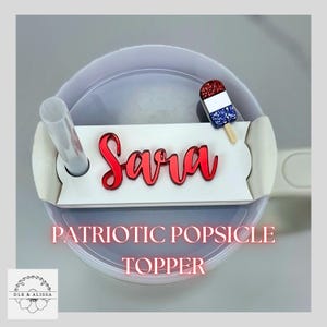 Stanley Name Tag, July 4th Popsicle, Patriotic Name Topper, Personalized Tumbler Lid, Stanley Cup Accessories Name Plate, Memorial Day, USA
