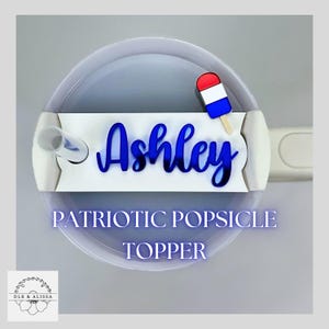 Stanley Name Tag, July 4th Popsicle, Patriotic Name Topper, Personalized Tumbler Lid, Stanley Cup Accessories Name Plate, Memorial Day, USA