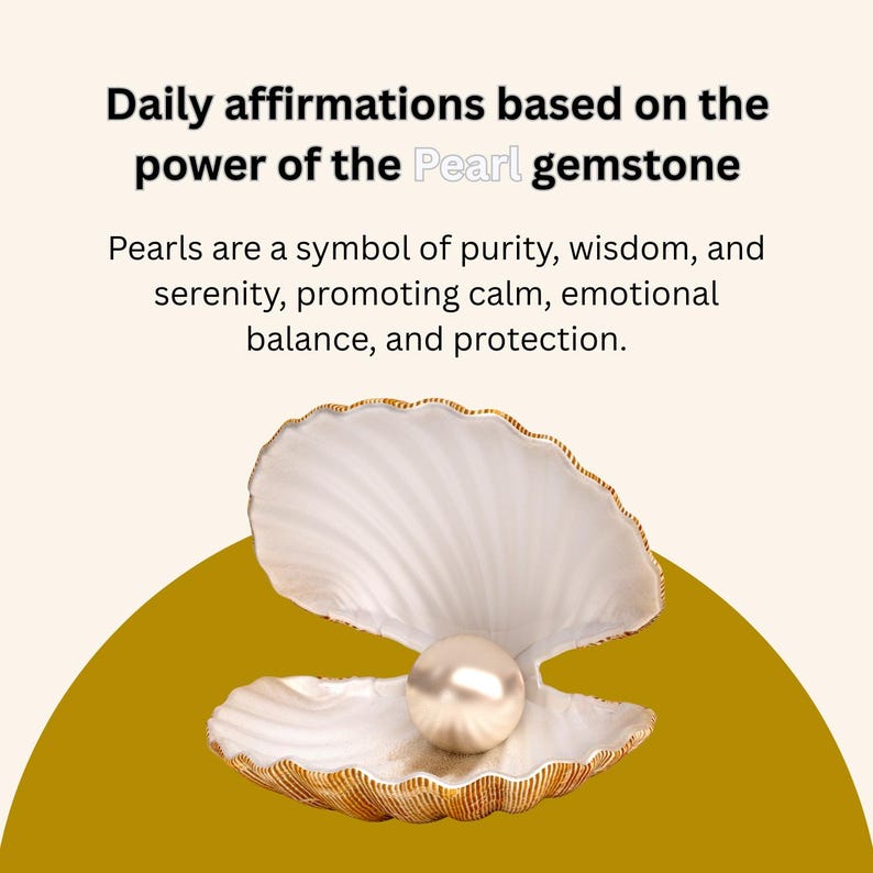 May include: Image features a pearl gemstone inside an open seashell. The text reads: "Daily affirmations based on the power of the Pearl gemstone." The text also states that pearls symbolize purity, wisdom, and serenity.