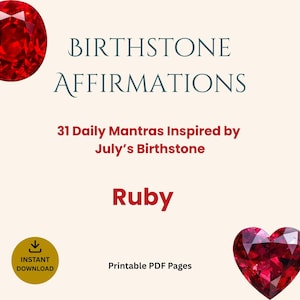 May include: A digital graphic with the words "BIRTHSTONE AFFIRMATIONS" and "31 Daily Mantras Inspired by July's Birthstone." The word "Ruby" is in red. Includes a ruby gemstone graphic and a gold "INSTANT DOWNLOAD" icon.