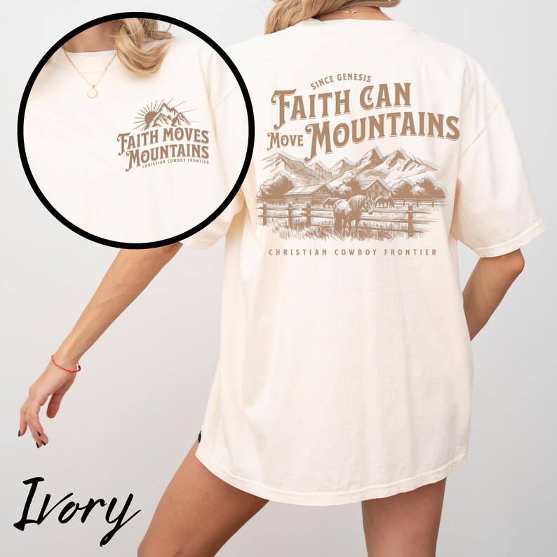 May include: Ivory-colored t-shirt with the text "Faith Moves Mountains" on the front and a mountain and horse graphic on the back. The back of the shirt also features the text "Faith Can Move Mountains" and "Christian Cowboy Frontier."
