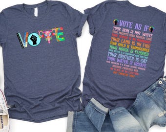 Vote As If T-Shirt: Human Rights, LGBT Rights, Pro Choice