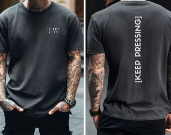 Keep Pressing Mens Inspiring and Motivational Shirt. Impactful, Minimalist, Inspiring