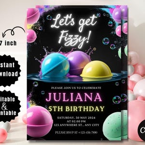 May include: A 5x7 inch printable invitation for a 5th birthday party. The invitation features a black background with colourful bath bombs and the text "Let's get Fizzy!" in neon pink. The invitation also includes the name "Juliana" in neon pink and the date and time of the party.