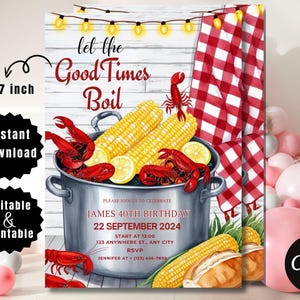 May include: A 5x7 inch printable invitation for a 40th birthday party. The invitation features a red and white checked tablecloth, a pot of crawfish boil, corn on the cob, and the text "Let the Good Times Boil".