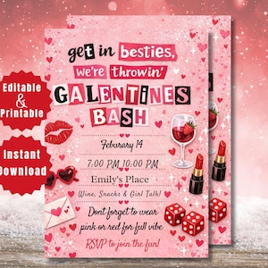 May include: Pink Galentine's Day party invitation with text "get in besties, we're throwin' GALENTINES BASH". Includes lipstick, wine glass, dice, and heart graphics. Features "Editable & Printable" and "Instant Download" text.