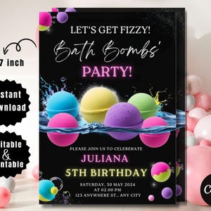 May include: A black invitation card with the text "LET'S GET FIZZY! Bath Bombs PARTY!" and colorful bath bombs. The card is 12.7 x 17.8 cm and features the text "Instant Download" and "Editable & Printable".