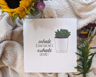 Inhale Confidence Exhale Doubt - Hand-Illustrated