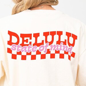 Delulu State of Mind Svg, Being Delulu Svg, Staying Delulu Svg, Delusional Shirt Png, I Love Being Delulu Svg, Sublimation Design