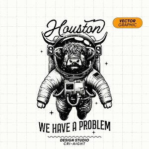 Houston Wir haben ein Problem SVG PNG | Highland Kuh Aufdruck Png, Astronaut Aufdruck, Highland Kuh Shirt Aufdruck, Highland Kuh Tumbler Aufdruck, Sublimation