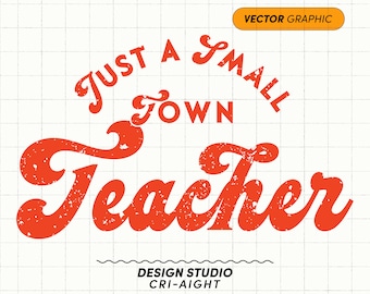 Just A Small Town Teacher SVG PNG | Small Town Girl Svg, Cool Teacher Svg, Kindergarten Teacher Svg, Teacher Sublimation Cup, Retro Svg