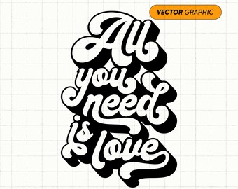 May include: Black and white graphic text that reads "All you need is love" in a retro, stylized font.