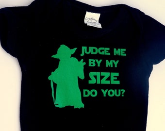 Yoda - Judge Me By My Size Infant Bodysuit or Toddler T-shirt