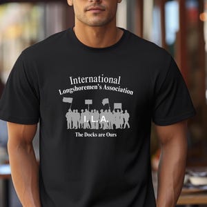 International Longshoremen&#39;s Association Shirt ILA Union Shirt Union Support Labor Movement Shirt Dockworker Support Union Solidarity