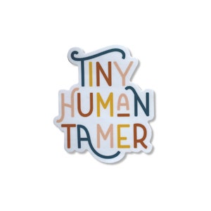 Tiny Human Tamer Vinyl Sticker, Parenthood sticker, motherhood sticker, laptop decal, water bottle sticker, funny sticker, funny mom sticker