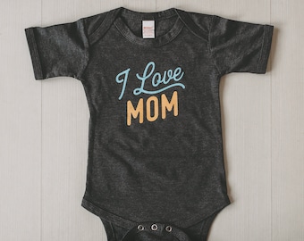 I Love Mom Baby Bodysuit, Mother's Day Gift, Baby Shower Gift, New Baby Gift, Gender Neutral Baby Clothes